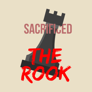 and he sacrificed... THE ROOK T-Shirt