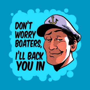 Don't Worry Boaters... T-Shirt