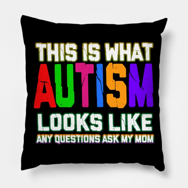 Autism T-ShirtAutism This Is What Autism Looks Like Any Questions Ask My Mom Cute T Shirt Pillow by VinitaHilliard