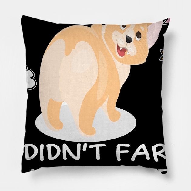 I Didn't Fart My Butt Blew You A Kiss (68) Pillow by Drakes