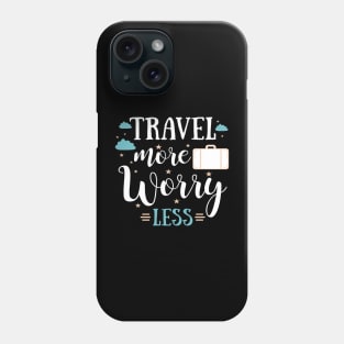 Travel more, worry less t-shirt. Travel and adventures Phone Case