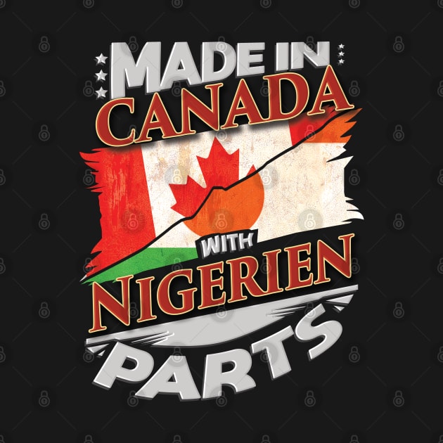 Made In Canada With Nigerien Parts - Gift for Nigerien From Niger by Country Flags