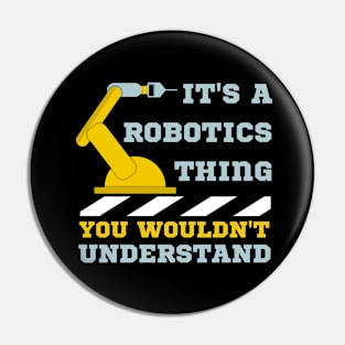 It's A Robotics Thing, You Wouldn't Understand Pin