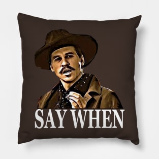 SAY WHEN - DOC Pillow