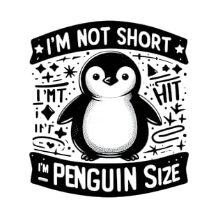 I'm Not Short I'm Penguin Size T-Shirt