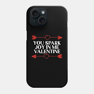 You Spark Joy in Me Valentine Phone Case