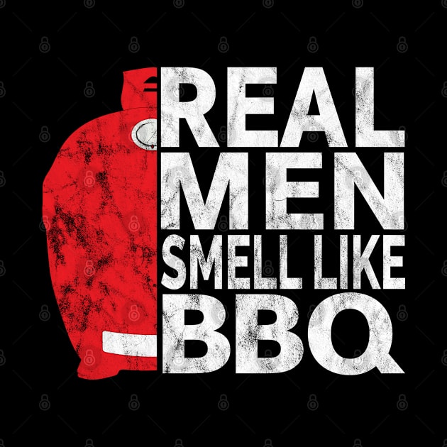 Real Men Smell Like BBQ - Kamado Style BBQ Smoked Meat by Jas-Kei Designs