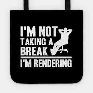 I'M Not Taking A Break I'M Rendering Movie Filmmaker Tote