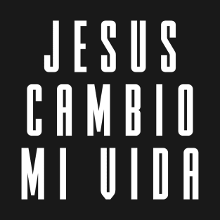 Jesus Cambio Mi Vida T-Shirt