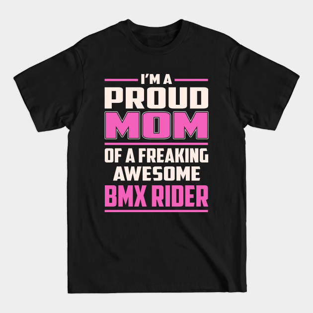 Disover Proud MOM Bmx Rider - Bmx Rider - T-Shirt