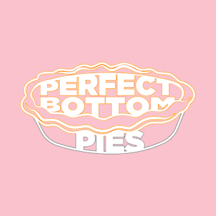 Perfect Bottom Pies T-Shirt