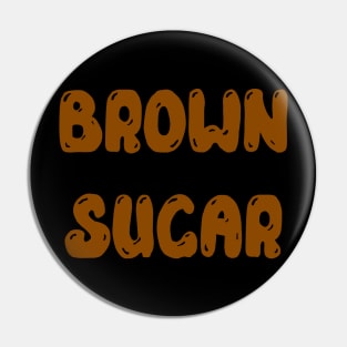 Brown Sugar, Melanin, Black Girl Magic Pin