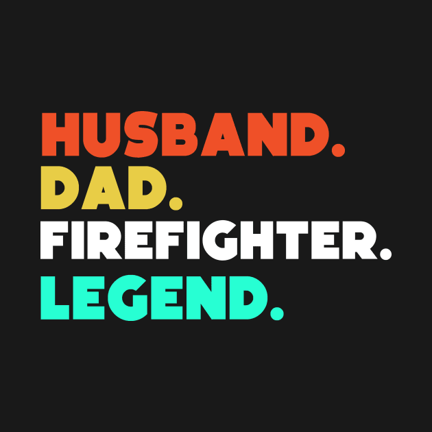 Husband.Dad.Firefighter.Legend. by HerbalBlue