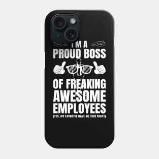 I'm A Proud Boss Of Freaking Awesome Employees Gift Phone Case