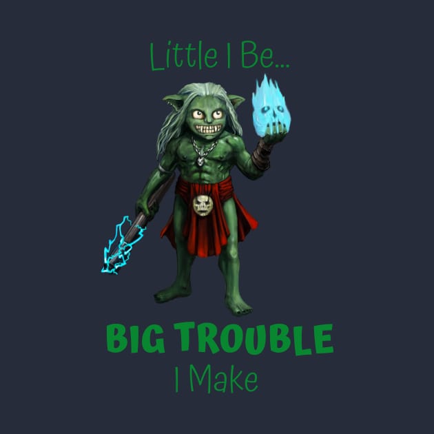 Little I Be... Big Trouble I Make by Mystik Media LLC