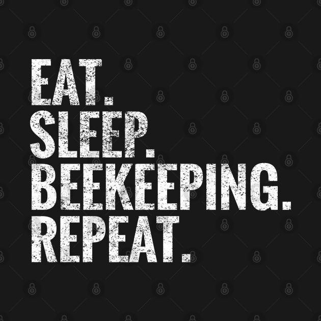 Eat Sleep Beekeeping Repeat by TeeLogic