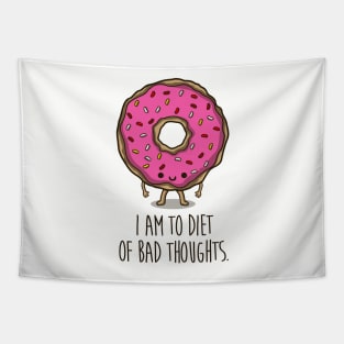 I am to diet, of bad thoughts Tapestry