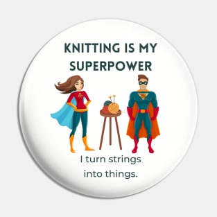 Knitting is my Superpower! Pin