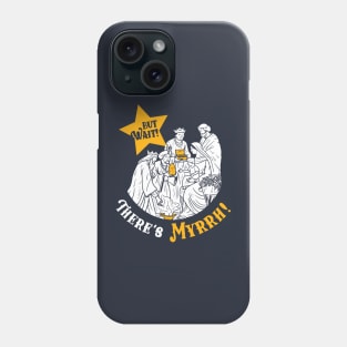 But Wait There's Myrrh Phone Case