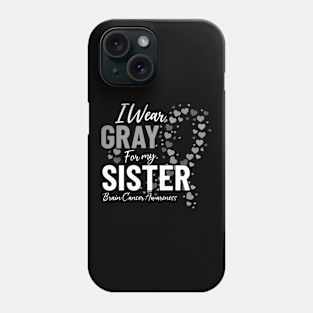 I Wear Gray for My Sister Gray Ribbon Brain Tumor Awareness Phone Case