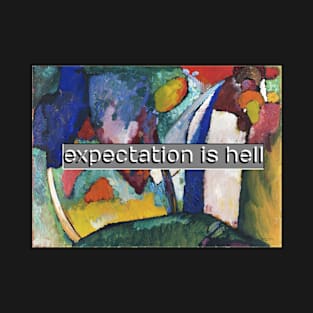 expectation is hell T-Shirt