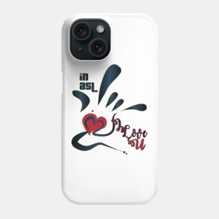 In Asl I Love u Phone Case