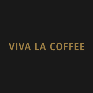 Viva La Coffee T-Shirt