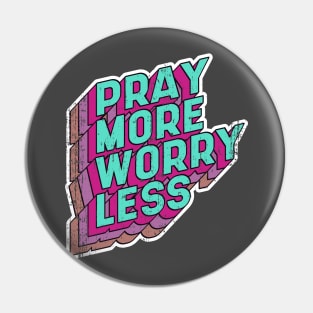 Pray more Worry less Pin