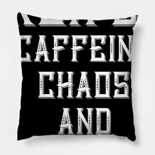 I Run On Caffeine Chaos And Cuss Words Pillow