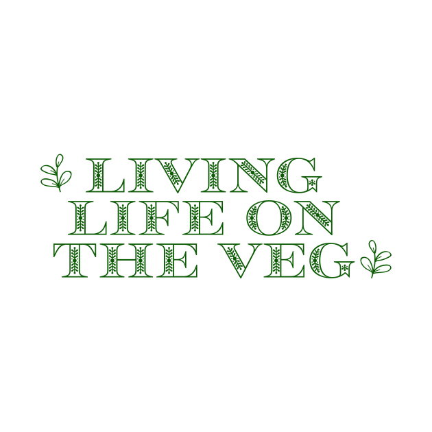 Living Life on the Veg by TheWildOrchid