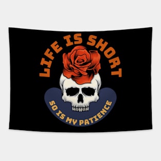 Life Is Short So Is My Patience Tapestry