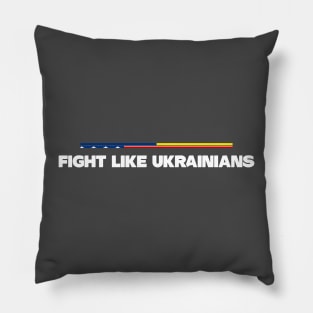 Fight Like Ukrainians, Support Ukraine Shirt Pillow