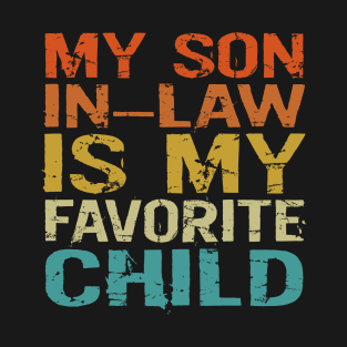 My Son In Law Is My Favorite Child Funny Retro Vintage T-Shirt