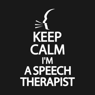 Keep Calm I'm a Speech therapist T-Shirt