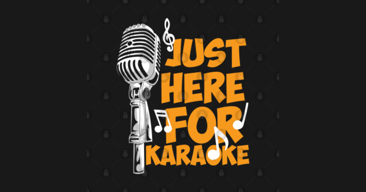 Funny Karaoke Saying Just Here For Karaoke Microphone Karaoke T
