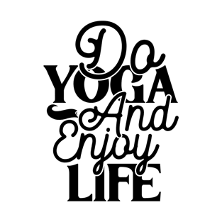 Do yoga and enjoy life T-Shirt