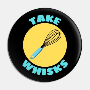 Take Whisks | Baking Pun Pin