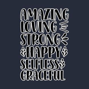 Amazing loving strong happy selfless graceful T-Shirt