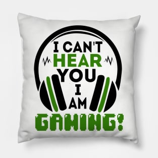 i can't hear you i am gaming! Pillow