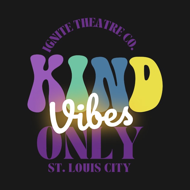 Kind Vibes 2.0 by Ignite Theatre Co