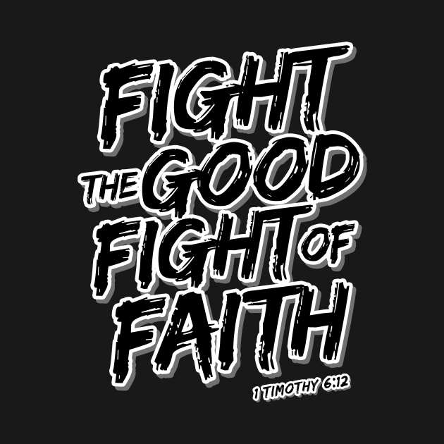 fight the good fight of faith by societee28