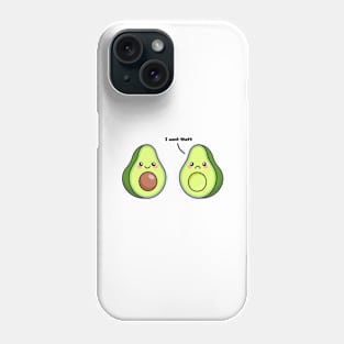 Avocado "I want Thatt" Phone Case