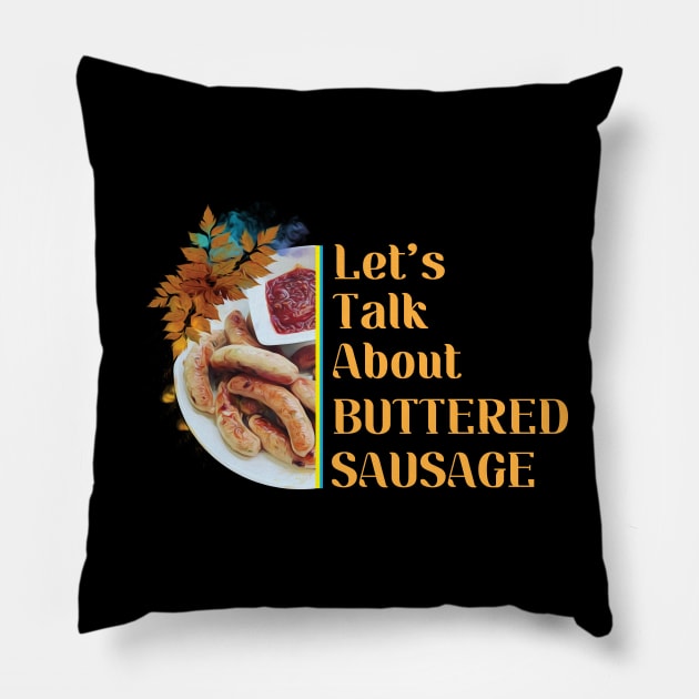 --Let's Talk About Buttered Sausage-- Pillow by Trendsdk