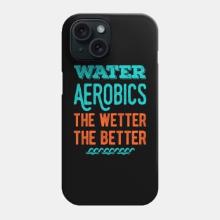 Funny Water Aerobics Gifts Phone Case