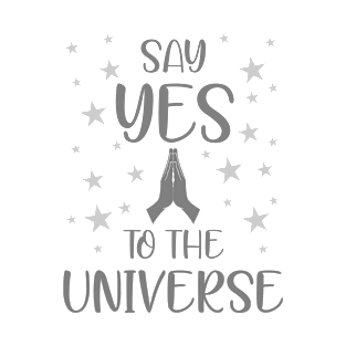 Say yes to the universe T-Shirt