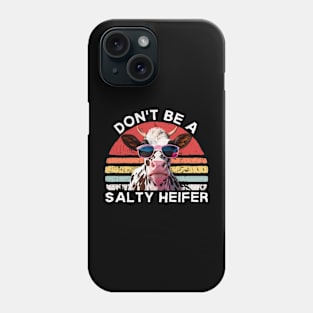 Don't Be A Salty Heifer Cows Lover Gift Vintage Farm Phone Case