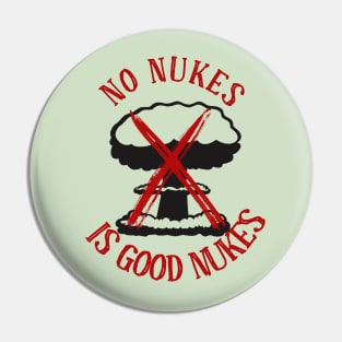 No Nukes is Good Nukes Pin