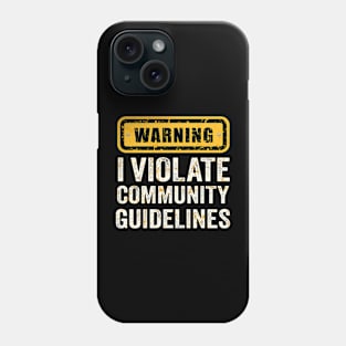 warning I Violate Community Guidelines Phone Case