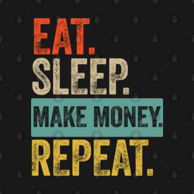 Disover Eat sleep make money repeat retro vintage - Money - T-Shirt