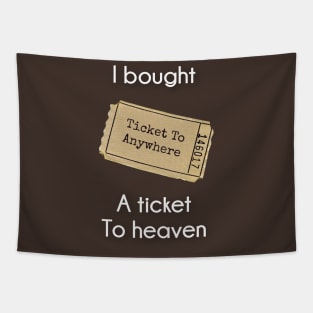 I bought A Ticket To Heaven Tapestry